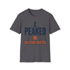 I Peaked In The Nets T-Shirt