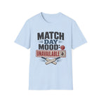 Match Day Mood Unavailable T-Shirt