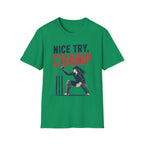 Nice Try Champ T-Shirt