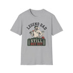 Legend Dad Still Not Out T-Shirt