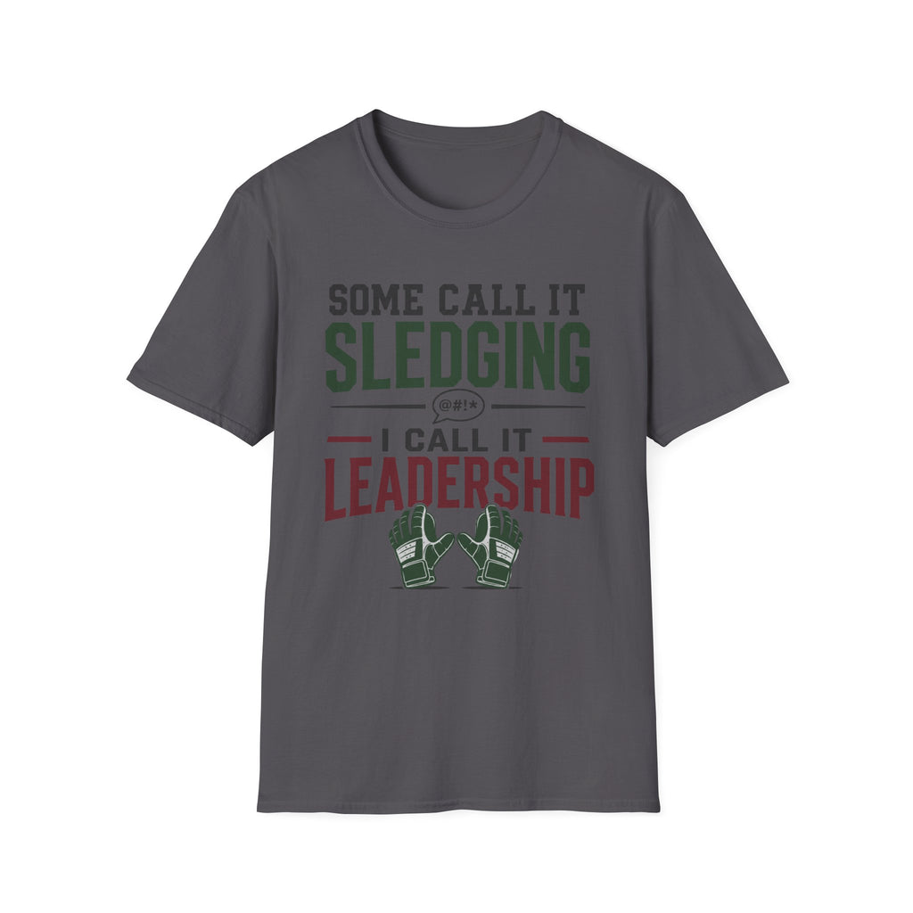 Some Call It Sledging I Call It Leadership T-Shirt