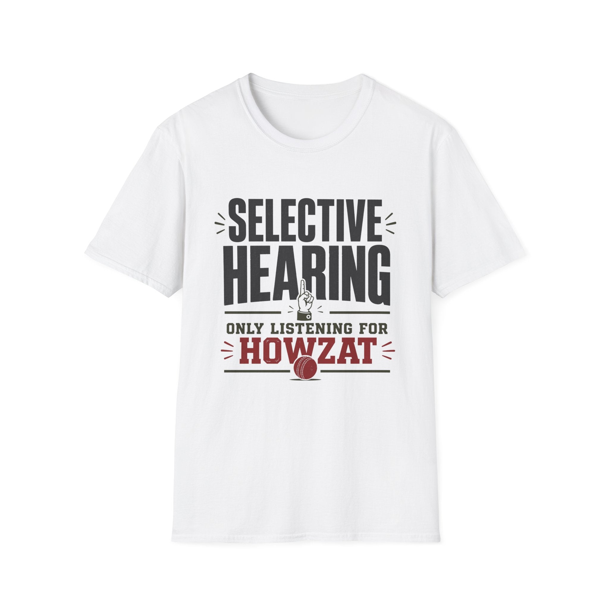 Selective Hearing Only Listening For Howzat T-Shirt