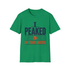 I Peaked In The Nets T-Shirt