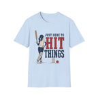 Just Here To Hit Things T-Shirt