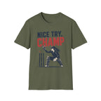 Nice Try Champ T-Shirt