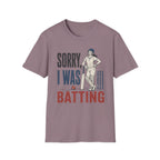 Sorry I Was Batting T-Shirt
