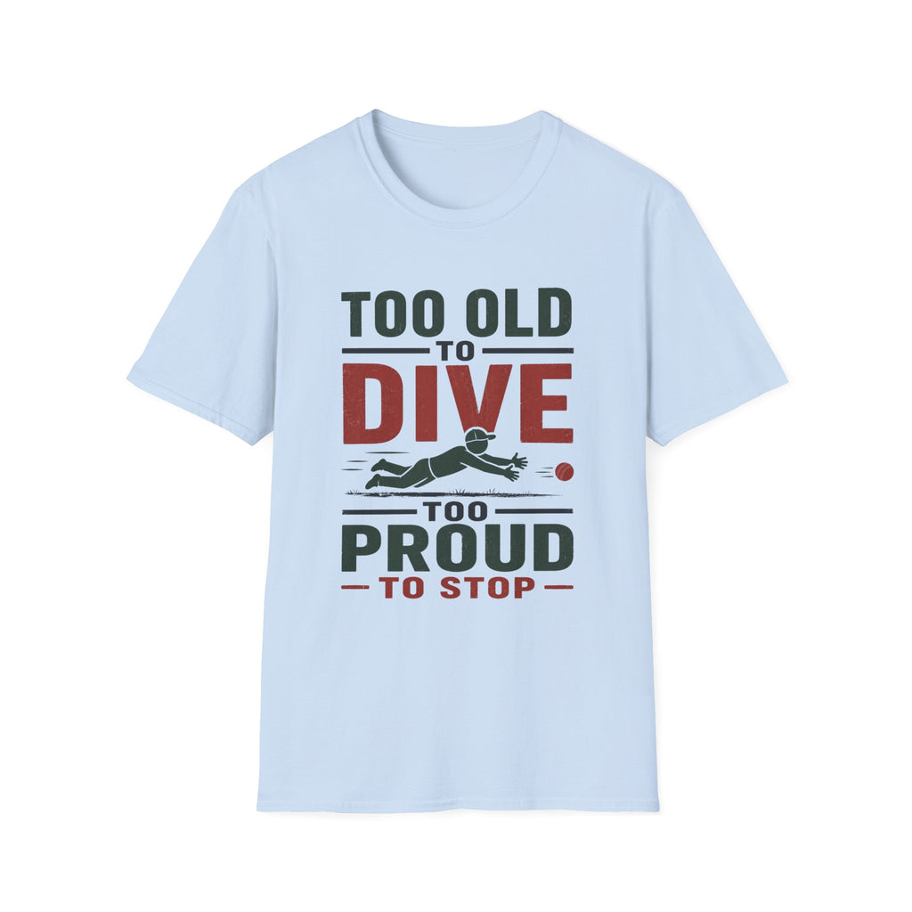 Too Old To Dive Too Proud To Stop T-Shirt