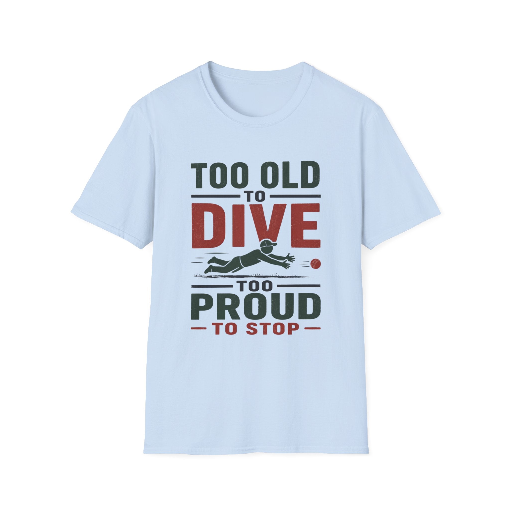 Too Old To Dive Too Proud To Stop T-Shirt