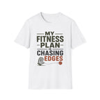 My Fitness Plan Is Chasing Edges T-Shirt