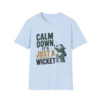 Calm Down Its Just A Wicket T-Shirt