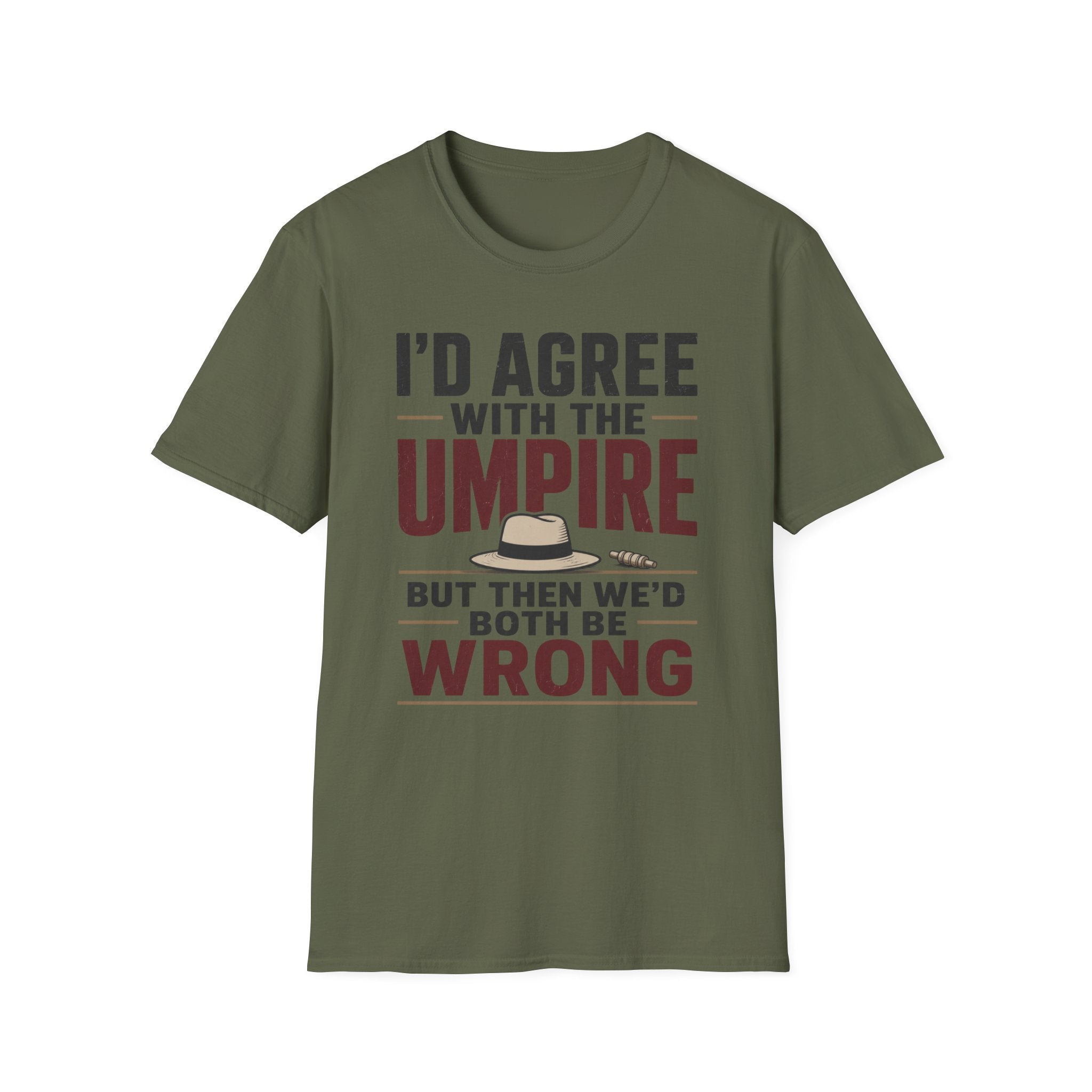 Id Agree With The Umpire But Then Wed Both Be Wrong T-Shirt