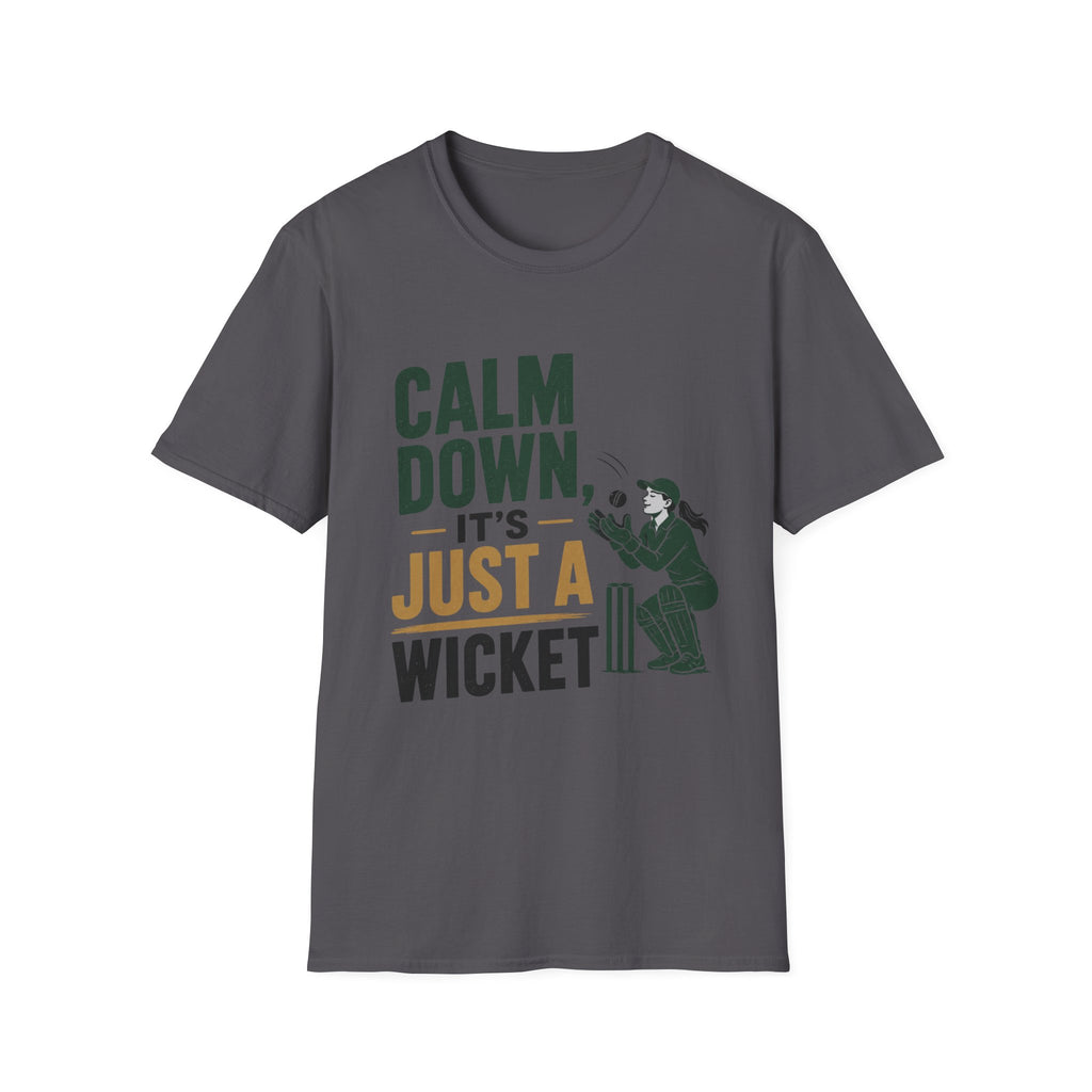 Calm Down Its Just A Wicket T-Shirt
