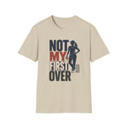 Not My First Over T-Shirt