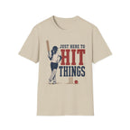 Just Here To Hit Things T-Shirt