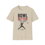 Bowl Better Talk Less T-Shirt