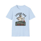 Legend Dad Still Not Out T-Shirt