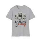 My Fitness Plan Is Chasing Edges T-Shirt