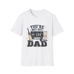 Youre Not Out Dad T-Shirt