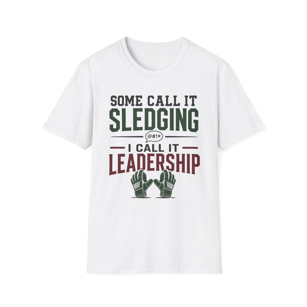 Some Call It Sledging I Call It Leadership T-Shirt