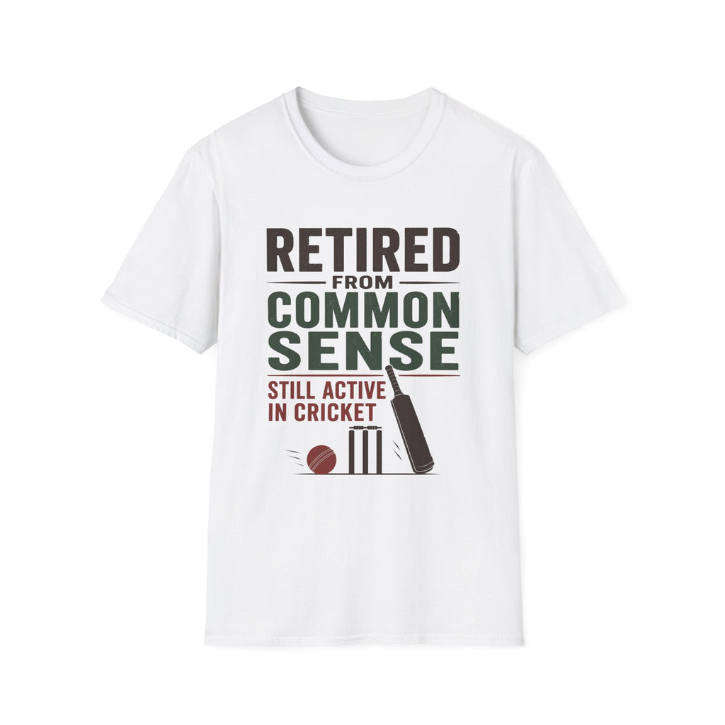 Retired From Common Sense Still Active In Cricket T-Shirt