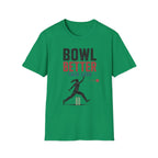 Bowl Better Talk Less T-Shirt