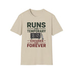 Runs Are Temporary Excuses Are Forever T-Shirt