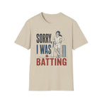 Sorry I Was Batting T-Shirt