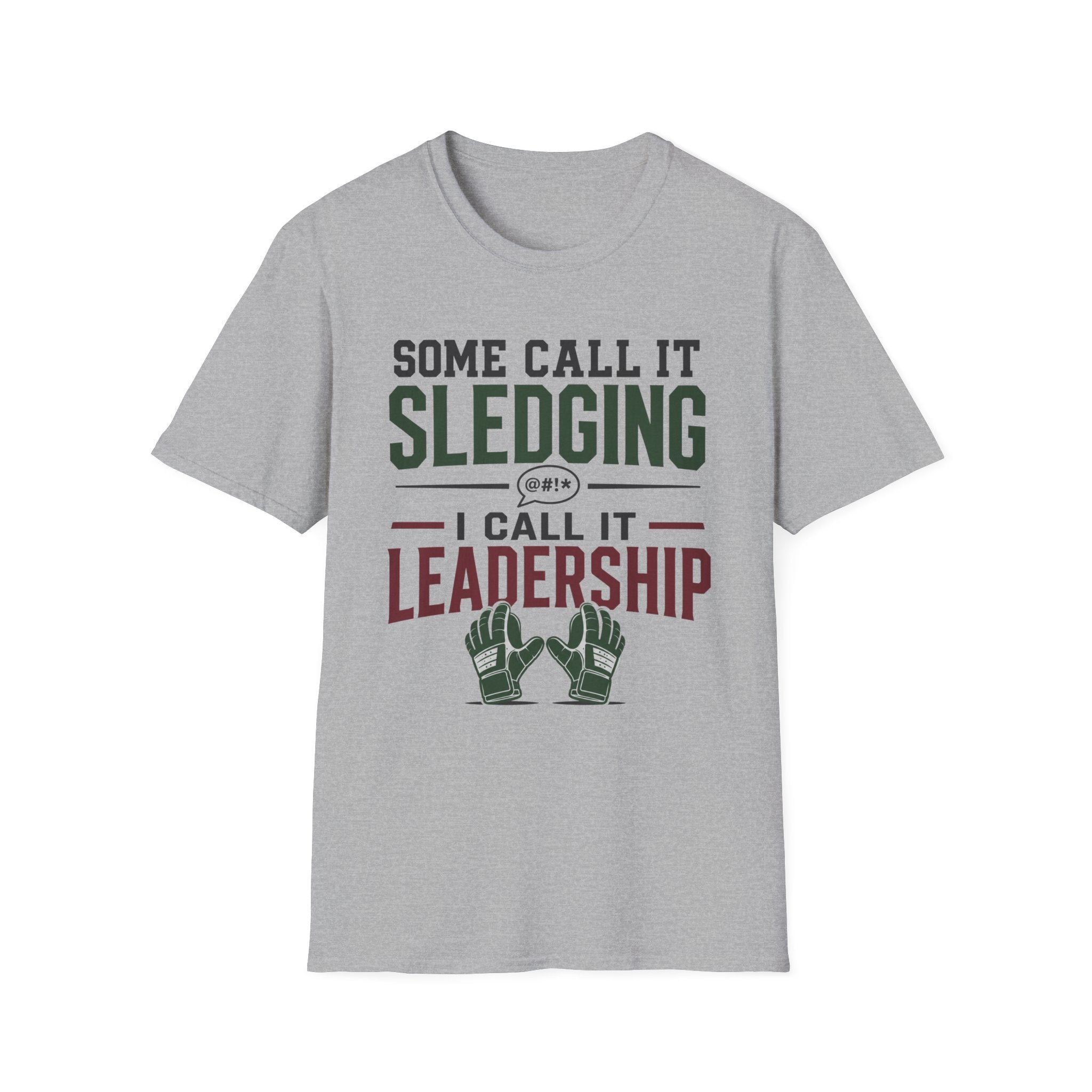 Some Call It Sledging I Call It Leadership T-Shirt