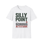 Silly Point Serious Attitude T-Shirt
