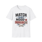 Match Day Mood Unavailable T-Shirt