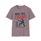 Nice Try Champ T-Shirt