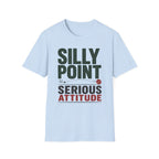 Silly Point Serious Attitude T-Shirt