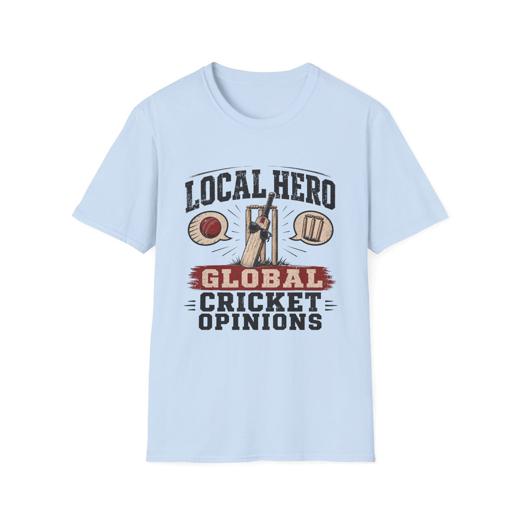 Local Hero Global Cricket Opinions T-Shirt