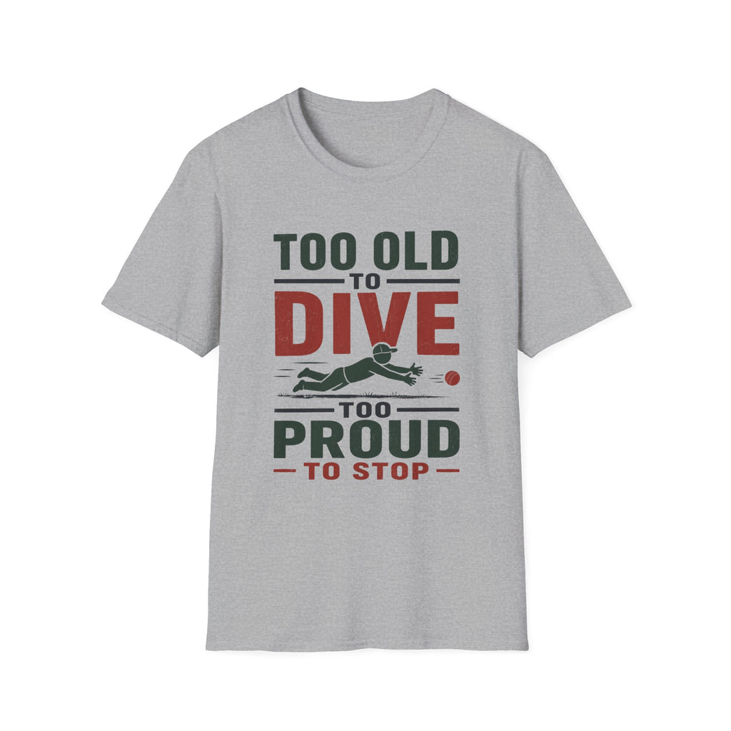 Too Old To Dive Too Proud To Stop T-Shirt