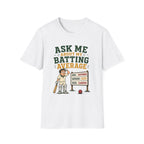 Ask Me About My Batting Average T-Shirt