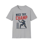 Nice Try Champ T-Shirt