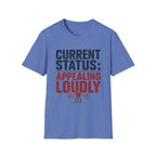 Current Status Appealing Loudly T-Shirt