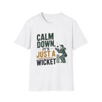 Calm Down Its Just A Wicket T-Shirt