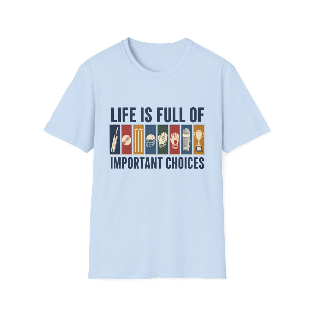 Life Is Full Of Important Choices T-Shirt