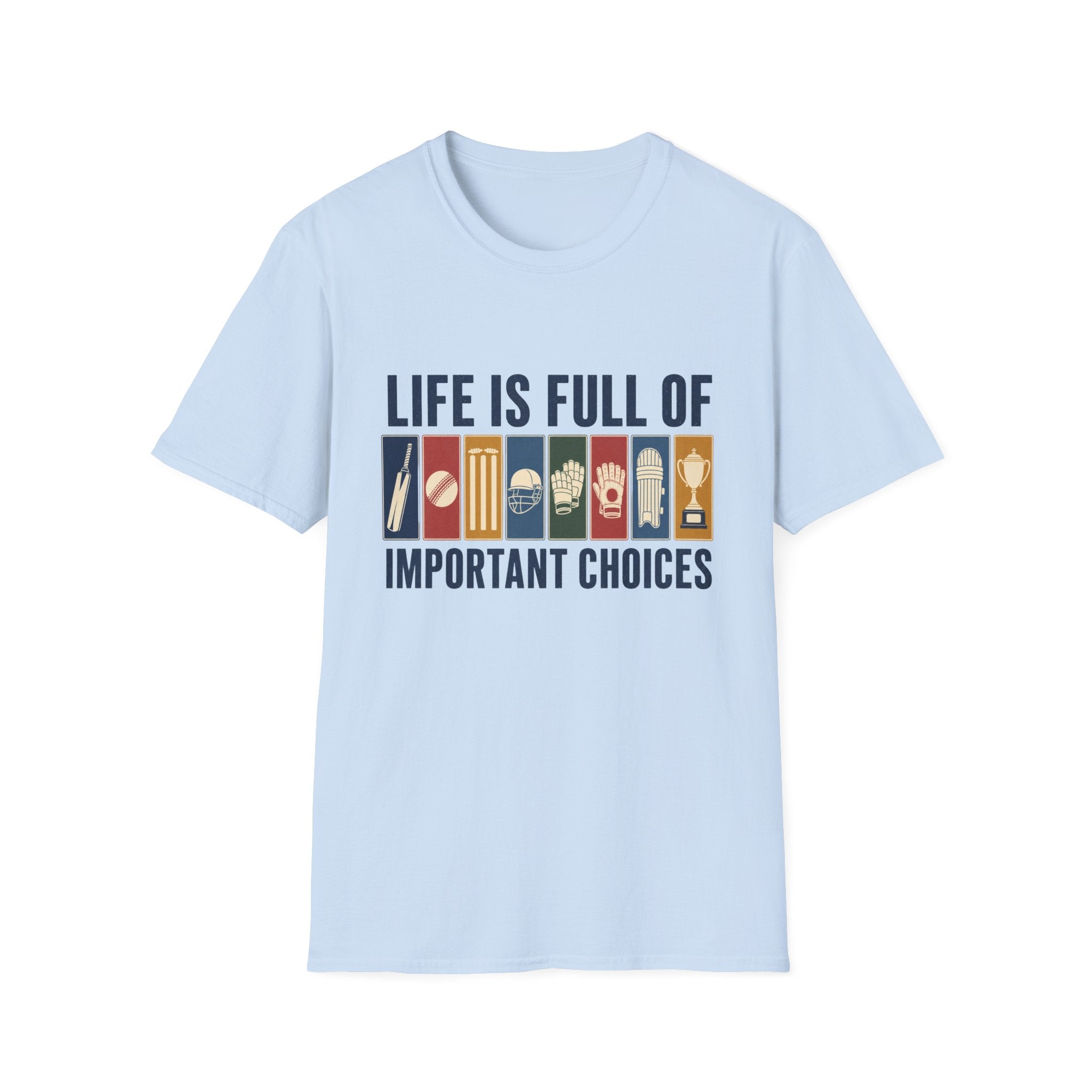 Life Is Full Of Important Choices T-Shirt