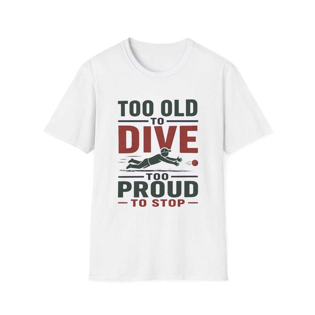 Too Old To Dive Too Proud To Stop T-Shirt