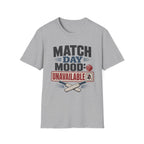 Match Day Mood Unavailable T-Shirt