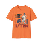 Sorry I Was Batting T-Shirt