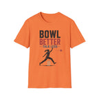 Bowl Better Talk Less T-Shirt