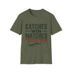 Catches Win Matches I Wouldnt Know T-Shirt