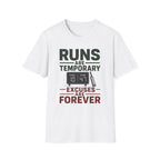 Runs Are Temporary Excuses Are Forever T-Shirt