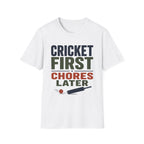 Cricket First Chores Later T-Shirt