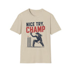Nice Try Champ T-Shirt