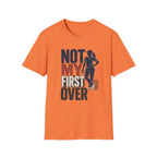 Not My First Over T-Shirt