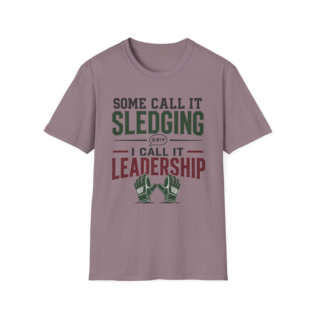 Some Call It Sledging I Call It Leadership T-Shirt